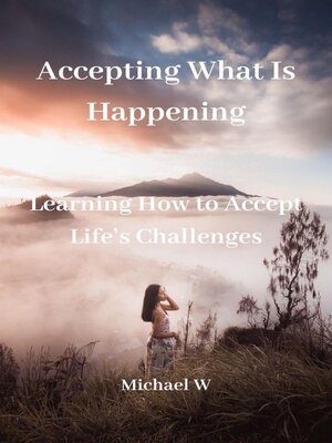 cover image of Accepting What Is Happening
